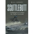 thumbnail image 1 of Scuttlebutt: Confessions of a Navy Air Traffic Controller, (Paperback), 1 of 1