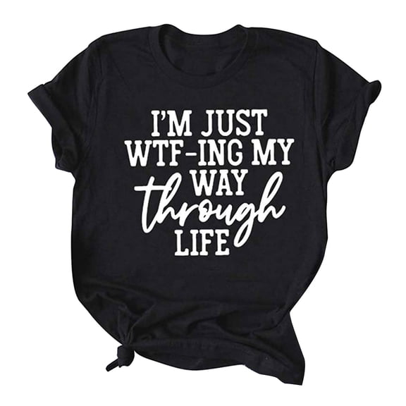 Scyoekwg Womens Shirts I'm Just WTF-ing My Way Through Life Letter Print Shirts Summer Short Sleeve T Shirts Casual Round Neck Shirts Loose Fit Pullover Black XXXL