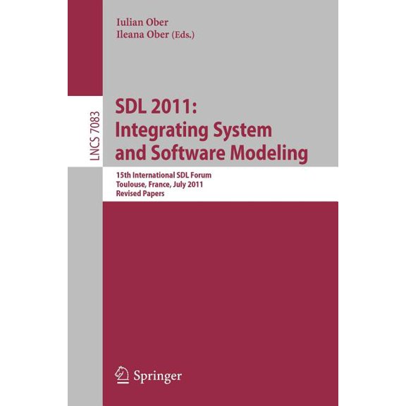 Sdl 2011: Integrating System and Software Modeling: 15th International Sdl Forum Toulouse, France, July 5-7, 2011. Revis, (Paperback)