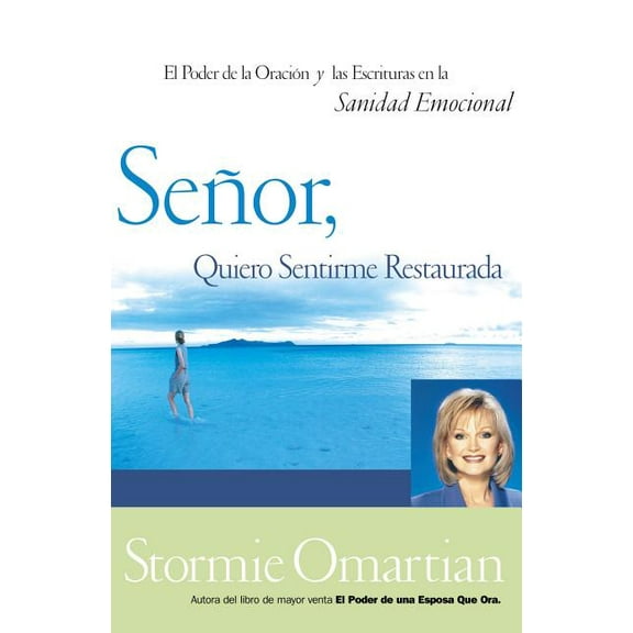 SeÃ±or, Quiero Sentirme Restaurada: El Poder de la OraciÃ³n Y de Las Escrituras En La Sanidad Emocional, (Paperback)