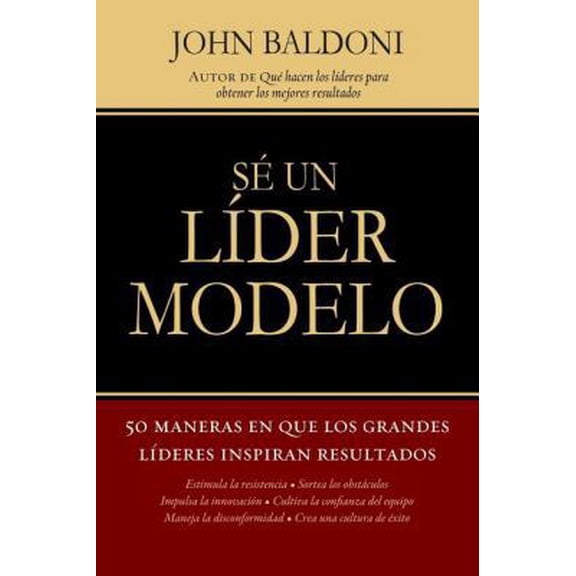 Pre-Owned En Se un Lider Modelo: 50 Maneras en Que los Grandes Lideres Inspiran Resultados = Lead by Example = Lead by Example = Lead by Example (Paperback) 1602555702 9781602555709