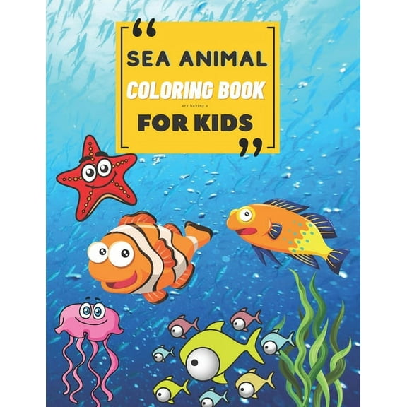 Sea Animal Coloring Book: A Coloring Book for Kids!, (Paperback)