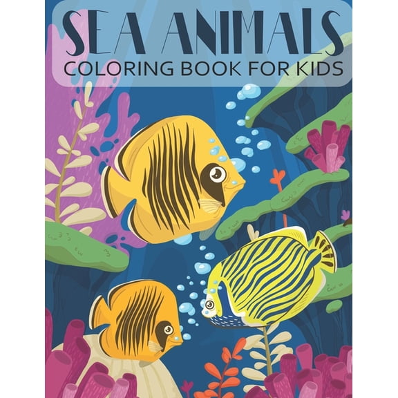 Sea Animals Coloring Book For Kids: 50 Unique, Beautiful and Cute Sea Creatures' Coloring Pages for Ages 4-8 Child , (Paperback)