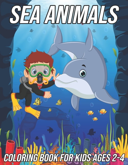 Sea Animals Coloring Book for Kids Ages 2-4: Fun, Cute and Unique ...