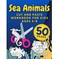 thumbnail image 1 of Sea Animals Cut And Paste Workbook For Kids Ages 4-8: Cutting Practice For Preschoolers Kindergarten Learn To Cut Preschool Activity Book (Paperback), 1 of 1