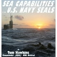 thumbnail image 1 of Sea Capabilities of the U.S. Navy SEALs: An Examination of America's Maritime Commandos, (Hardcover), 1 of 1