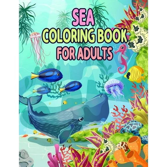 Sea Coloring Book for Adults: Fun Coloring Pages, Ocean Coloring Book For Adults Magic Life, Sea Creatures Life Adult Coloring Book, Sea Animals, Marine Life (Paperback)