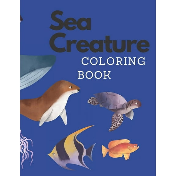 Sea Creature coloring book: Sea Animals coloring book, (Paperback)