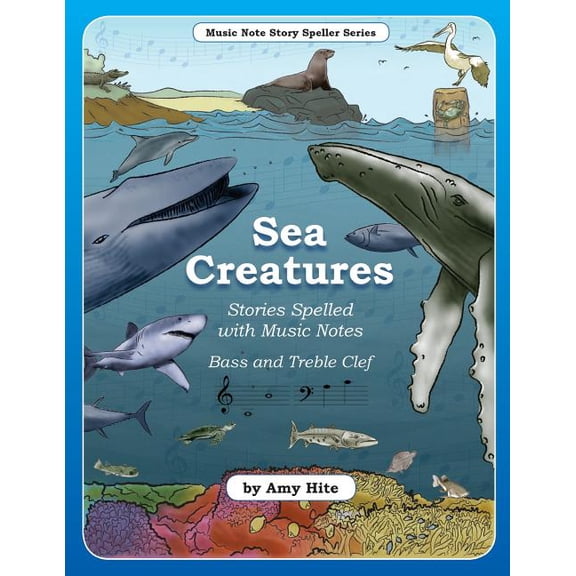 Music Note Story Speller: Music Note Story Speller Series: Sea Creatures (Bass and Treble Clef Notes) (Paperback)