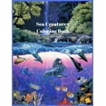 thumbnail image 1 of Sea Creatures Coloring Book : Amazing Sea Creatures From Dolphins, Mermaids, Whales, Octopus, Sharks And Much More (Paperback), 1 of 1