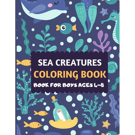 Sea Creatures Coloring Book For Boys Ages 4-8: Amazing sea creatures coloring by number book for kids & toddlers -Ocean , (Paperback)