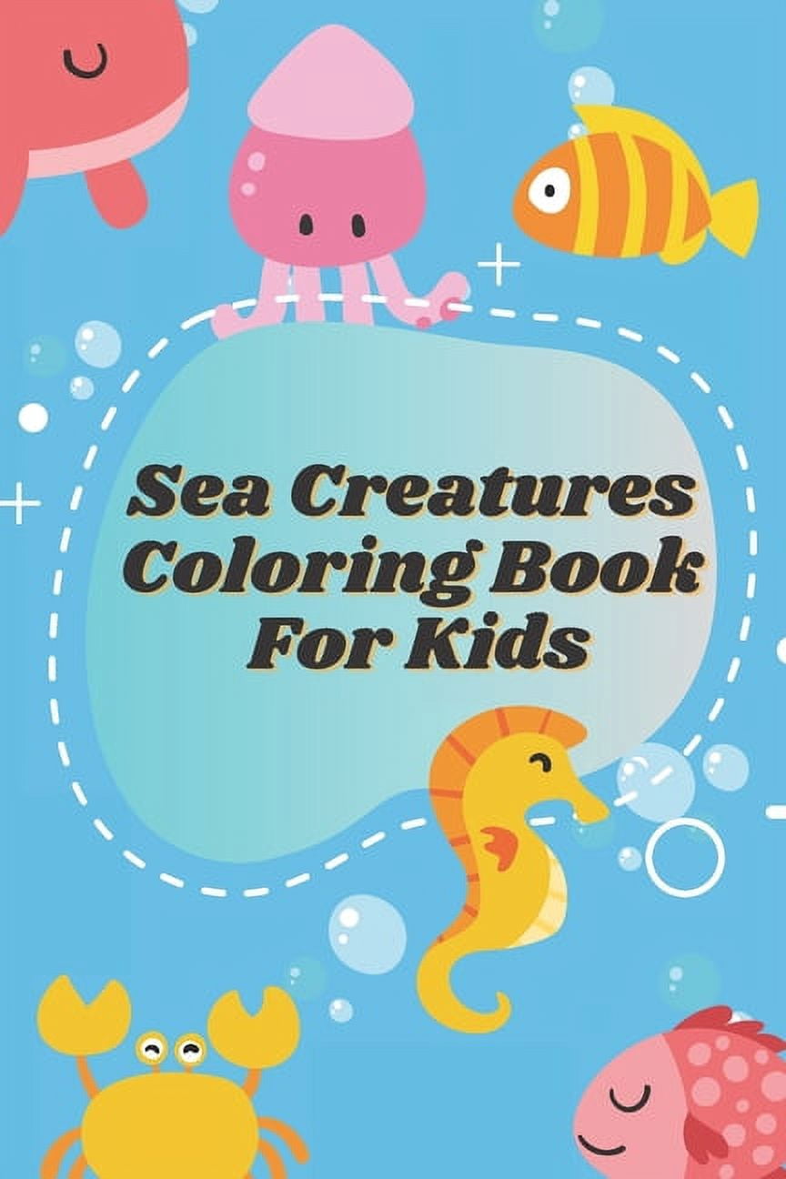 Sea Creatures Coloring Book For Kids: Coloring Book For Toddlers, Kids & Baby (Paperback)