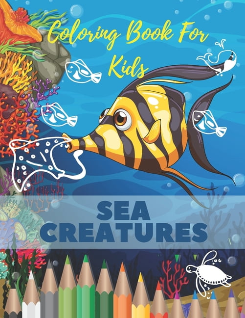 Sea Creatures Coloring Book For Kids: Sea Creatures Coloring Book For ...