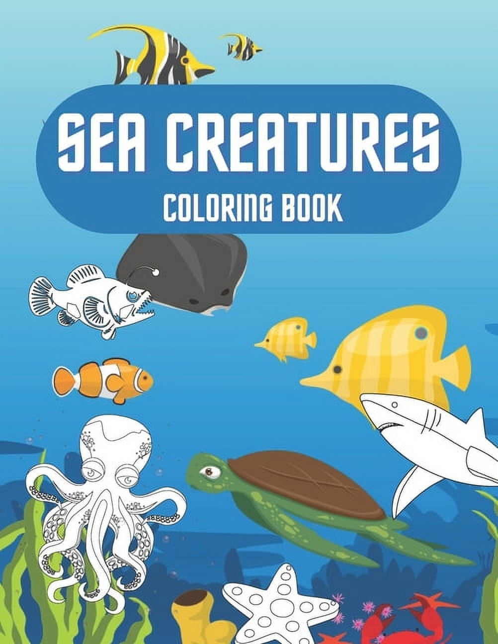 Sea Creatures Coloring Book : For Kids Sea Life Ocean Animals To Color ...