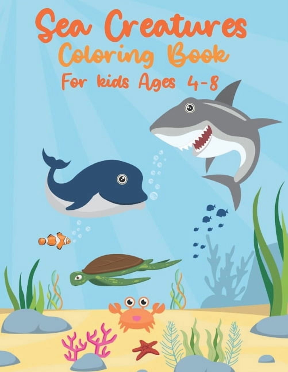 Sea Creatures Coloring Book For Kids Ages 4-8: Sea Life With Ocean ...