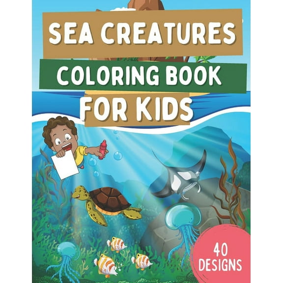 Sea Creatures Coloring Book For Kids: Ocean Animals Coloring Book For Kids Ages 4-8 With Cute Sharks, Dolphins, Turtles, Fish and More! Underwater Mar