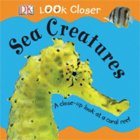 Pre-Owned Sea Creatures (Look Closer (Dorling Kindersley Hardcover)) Paperback