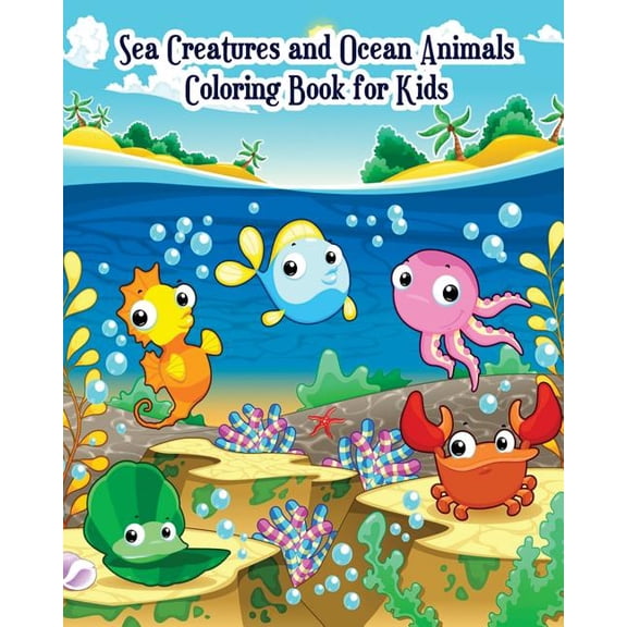 Sea Creatures and Ocean Animals Coloring Book for Kids: For Kids Ages 2-4, 4-8, Boys and Girls, Easy Coloring Pages for Little Hands with Thick Lines,