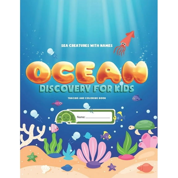 Sea Creatures With Names: Ocean Discovery For Kids - Tracing & Coloring Book: Learn, Trace and Color Ocean Animals With Puzzles, (Paperback)