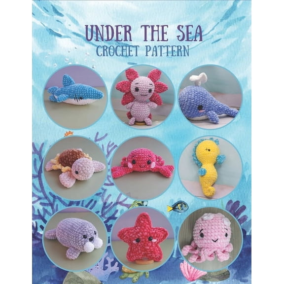 Under The Sea Crochet Pattern: 9 Sea Creatures Crochet Pattern All in Book, Crochet Activity Book, Amigurumi Crochet Book for All, Plush Crochet (Paperback)
