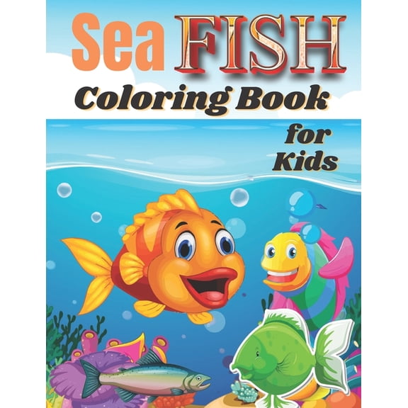 Sea Fish Coloring Book for Kids : Over 50 Coloring Designs for All Kids, Sea Fish Coloring Book. (Paperback)