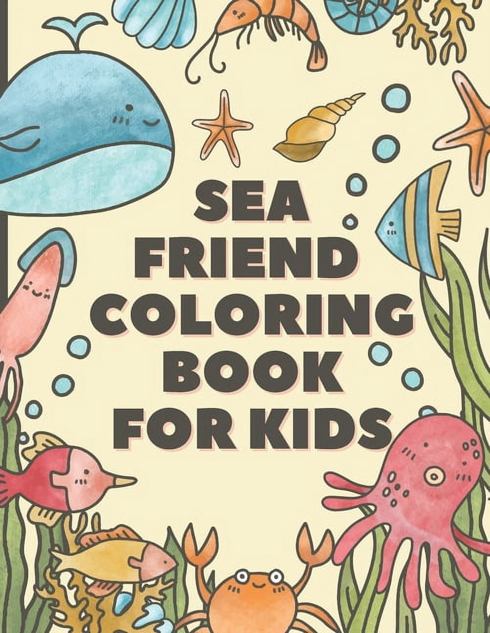 Sea Friends Coloring Book For Kids: Happy Coloring Pages of Fish & Sea Creatures friends - Explore Marine Life in the Ocean (Paperback)