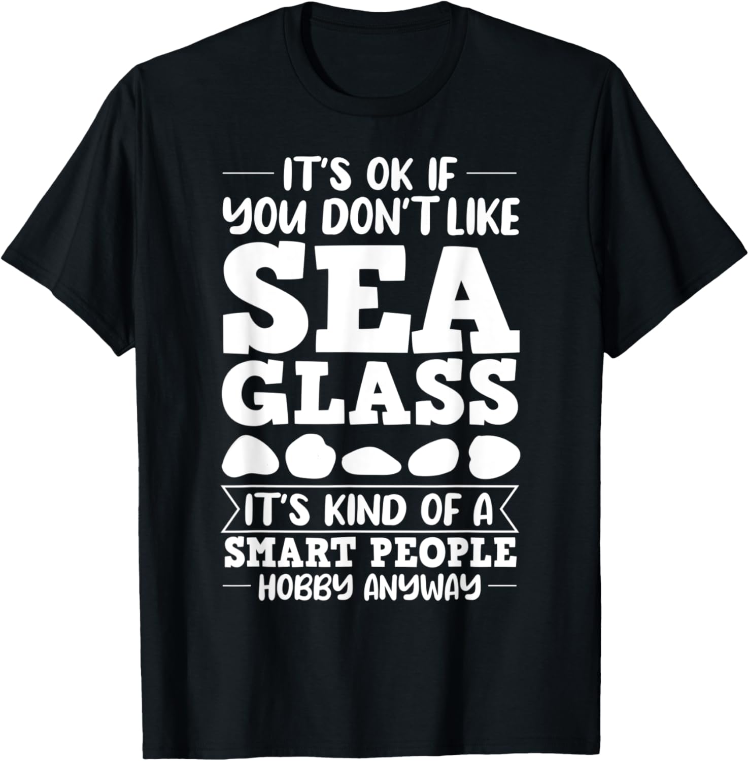 Sea Glass Collecting Beach Glass Quotes TShirtM