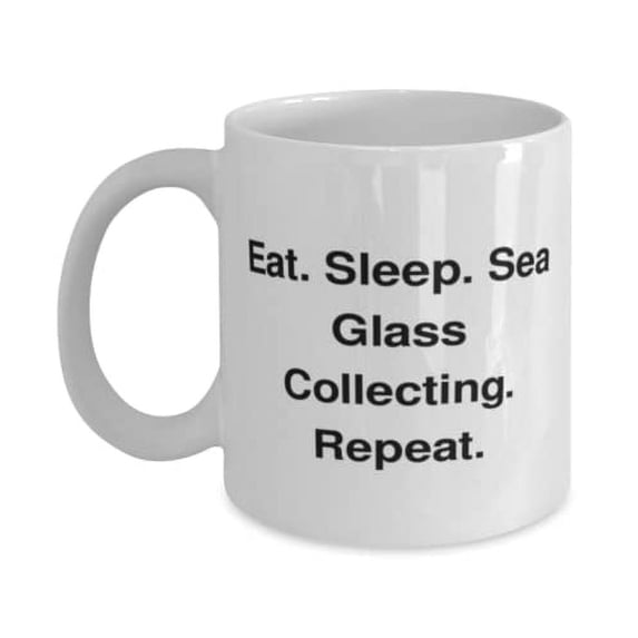Sea Glass Collecting For Friends, Eat. Sleep. Sea Glass Collecting. Repeat, Inspire Sea Glass Collecting 11oz Mug, Cup From