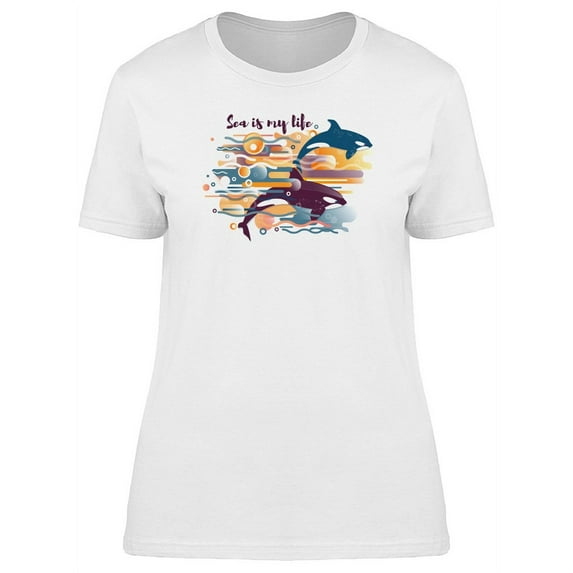 Sea Is My Life Orca T-Shirt Women -Image by Shutterstock, Female Large