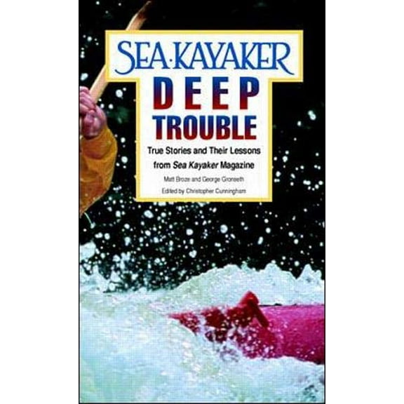 Pre-Owned Sea Kayaker's Deep Trouble: True Stories and Their Lessons from Sea Kayaker Magazine (Paperback) 0070084998 9780070084995