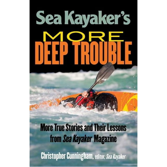 Sea Kayaker's More Deep Trouble, (Paperback)