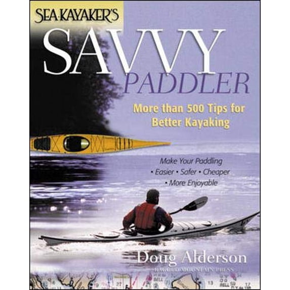 Pre-Owned Sea Kayaker's Savvy Paddler: More than 500 Tips for Better Kayaking (Paperback) 0071362037 9780071362030