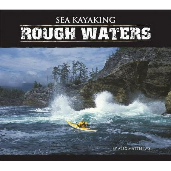 Sea Kayaking: Rough Waters (Paperback) by Alex Matthews