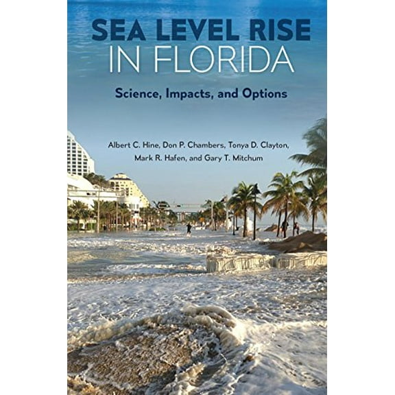 Pre-Owned Sea Level Rise in Florida: Science, Impacts, and Options (Hardcover) 0813062896 9780813062891