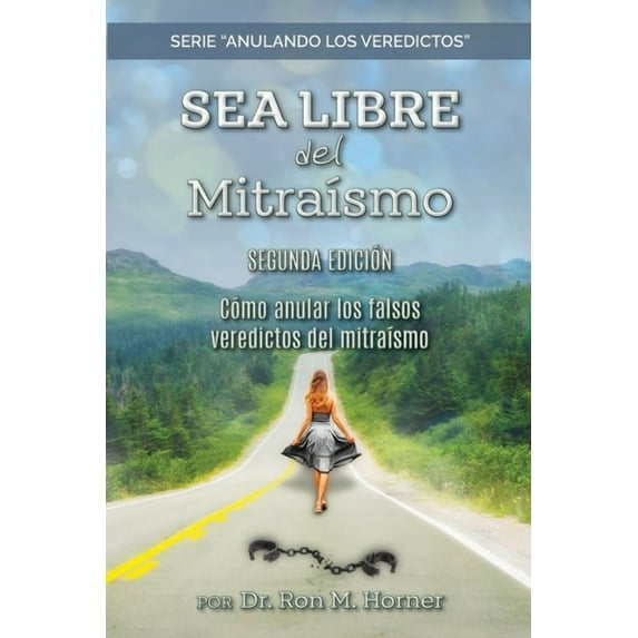 Sea Libre del MitraÃsmo: Cómo anular los falsos veredictos del mitraÃsmo, (Paperback)