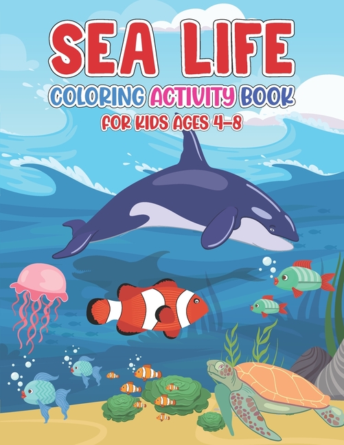 Sea Life Coloring Activity Book For Kids Ages 4-8: Dolphin Shark Whale ...