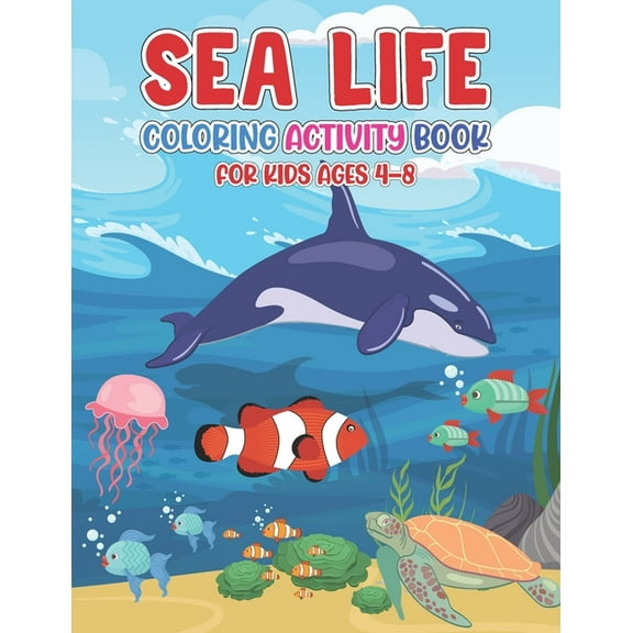 Sea Life Coloring Activity Book For Kids Ages 4-8: Dolphin Shark Whale & Others Ocean Animals Coloring Book For Children