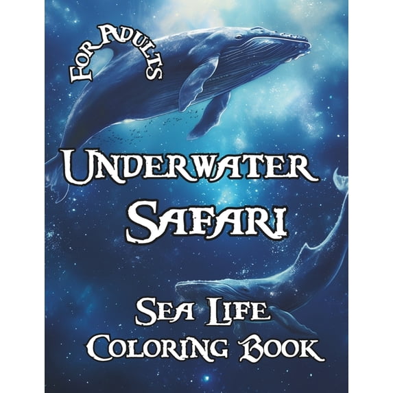 Sea Life Coloring Book: 50+ Spectacular Designs of Underwater Safari to Explore and Color Ocean Wildlife, (Paperback)