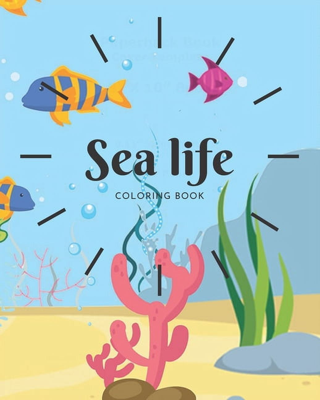 Sea Life Coloring Book: A Coloring Book For Kids Ages 4-8 Features ...
