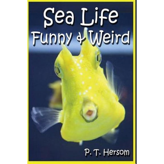 Sea Life Funny & Weird Marine Animals: Learn with Amazing Photos and Facts About Ocean Marine Sea Animals.