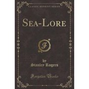 Sea-Lore Classic Reprint Paperback by Stanley Rogers