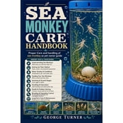 Sea Monkey Care Handbook Proper Care and handling of see monkey as pet owner guide, Paperback