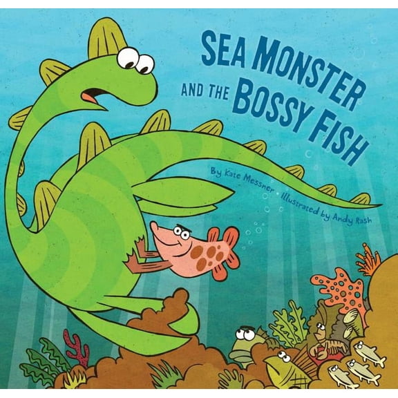 Sea Monster: Sea Monster and the Bossy Fish (Hardcover)