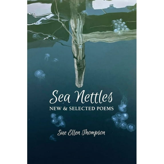Sea Nettles: New & Selected Poems (Paperback)