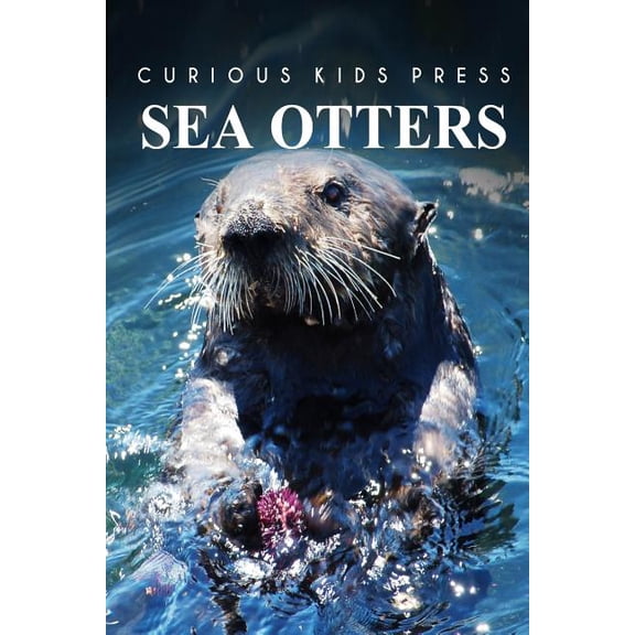 Sea Otters - Curious Kids Press, (Paperback)