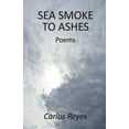 thumbnail image 1 of Sea Smoke to Ashes (Paperback), 1 of 1