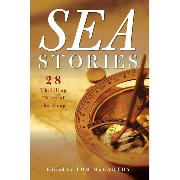 Sea Stories: 28 Thrilling Tales of the Deep, (Hardcover)