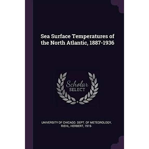 Sea Surface Temperatures of the North Atlantic, 1887-1936 Paperback 1378267338 9781378267332 Herbert Riehl