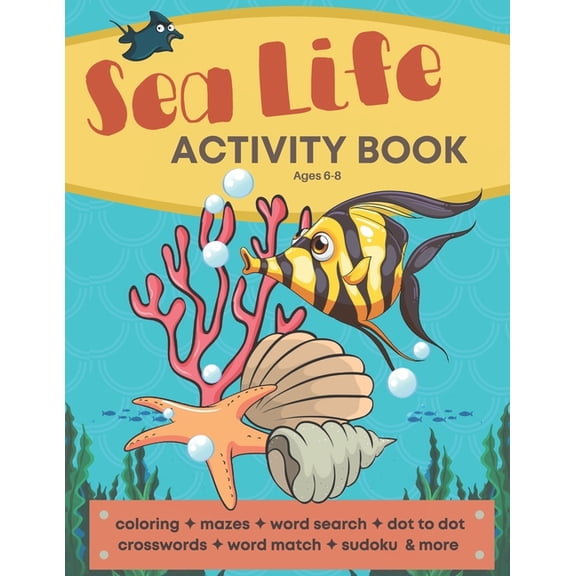 Sea Themed Books: Sea Life Activity Book : A Life Under the Sea Coloring & Activity Book for Kids - Both Fun & Educational - Includes Crosswords, Dot to Dot, Word Searches, Mazes, Word Scrambles, Word Match, Spelling & Tracing, Sudoku & more! (Series #1) (Paperback)
