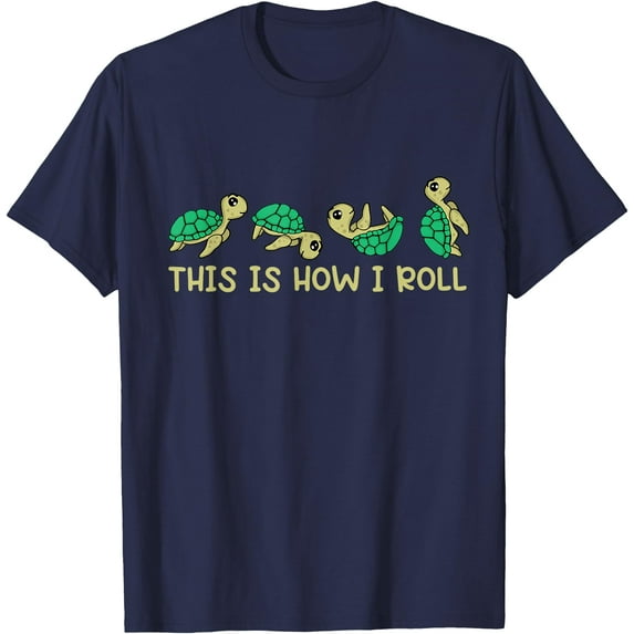 Sea Turtle Lover This Is How I Roll Turtle Unisex T-Shirt for Men Women Kids Toddler,Navy Color,Size 4XL